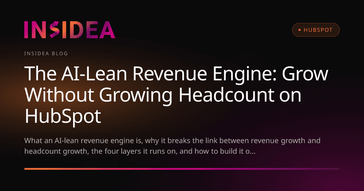 The AI-Lean Revenue Engine: Grow Without Growing Headcount on HubSpot
