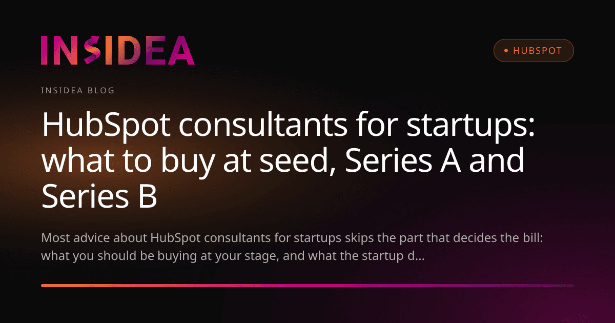 HubSpot consultants for startups: what to buy at seed, Series A and Series B
