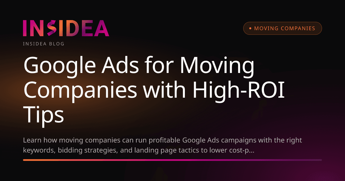 Google Ads for Moving Companies with High-ROI Tips