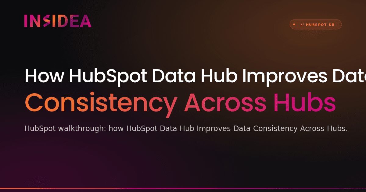 How HubSpot Data Hub Improves Data Consistency Across Hubs