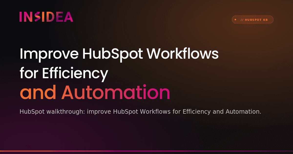Improve HubSpot Workflows for Efficiency and Automation