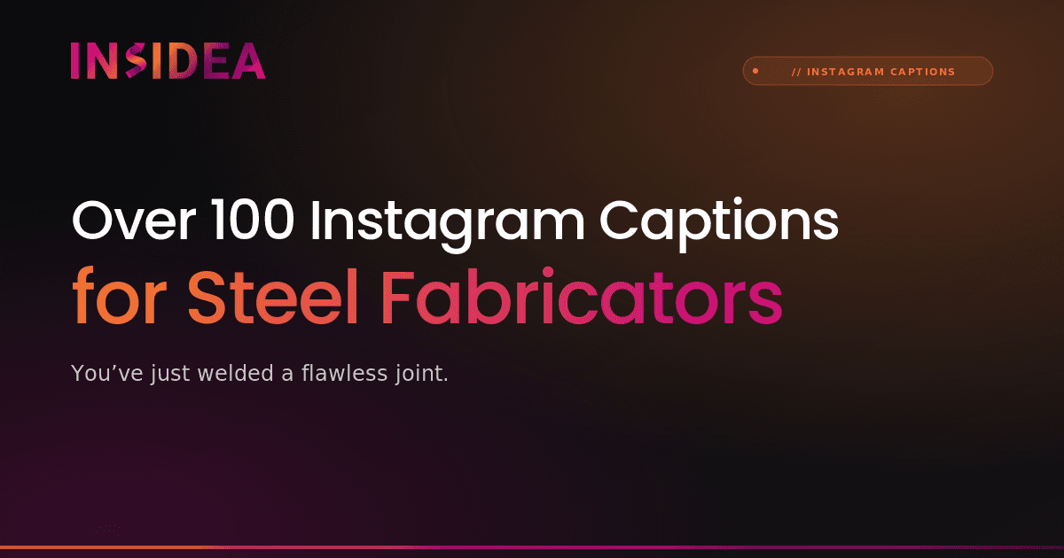 Over 100 Instagram Captions for Steel Fabricators