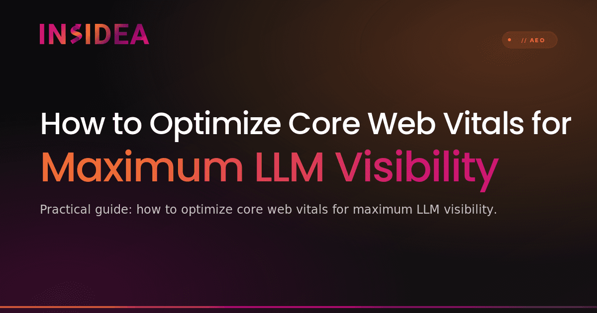How to Optimize Core Web Vitals for Maximum LLM Visibility
