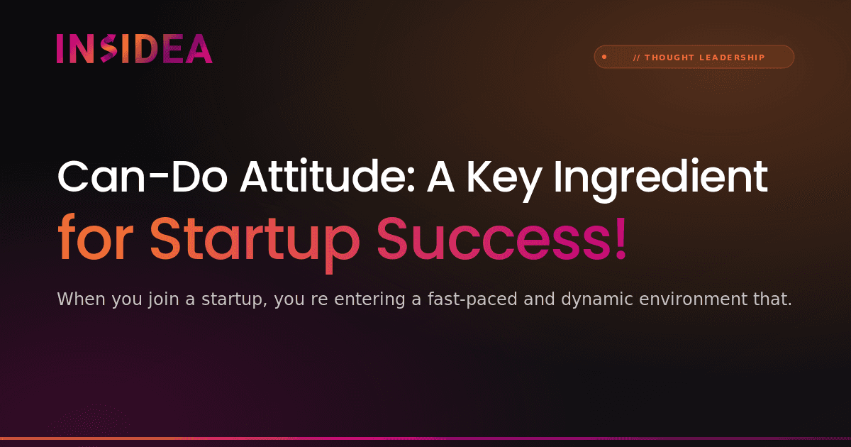 Can-Do Attitude: A Key Ingredient for Startup Success!