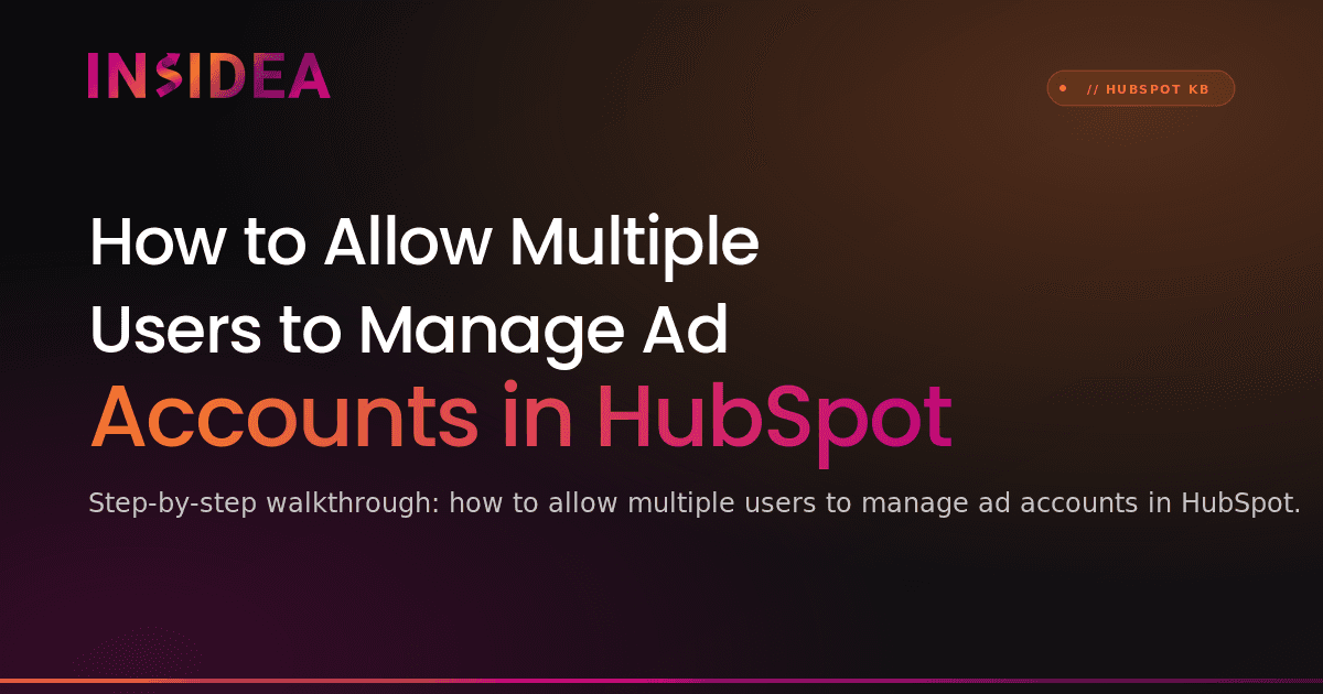 How to Allow Multiple Users to Manage Ad Accounts in HubSpot
