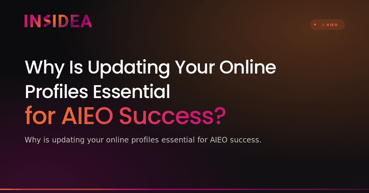 Why Is Updating Your Online Profiles Essential for AIEO Success?