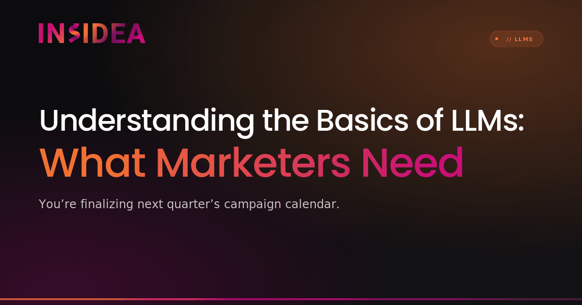 Understanding the Basics of LLMs: What Marketers Need