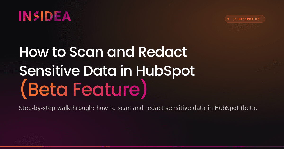 How to Scan and Redact Sensitive Data in HubSpot (Beta Feature)