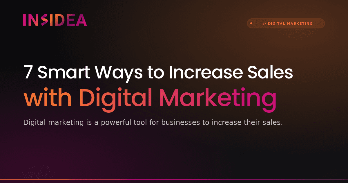 7 Smart Ways to Increase Sales with Digital Marketing