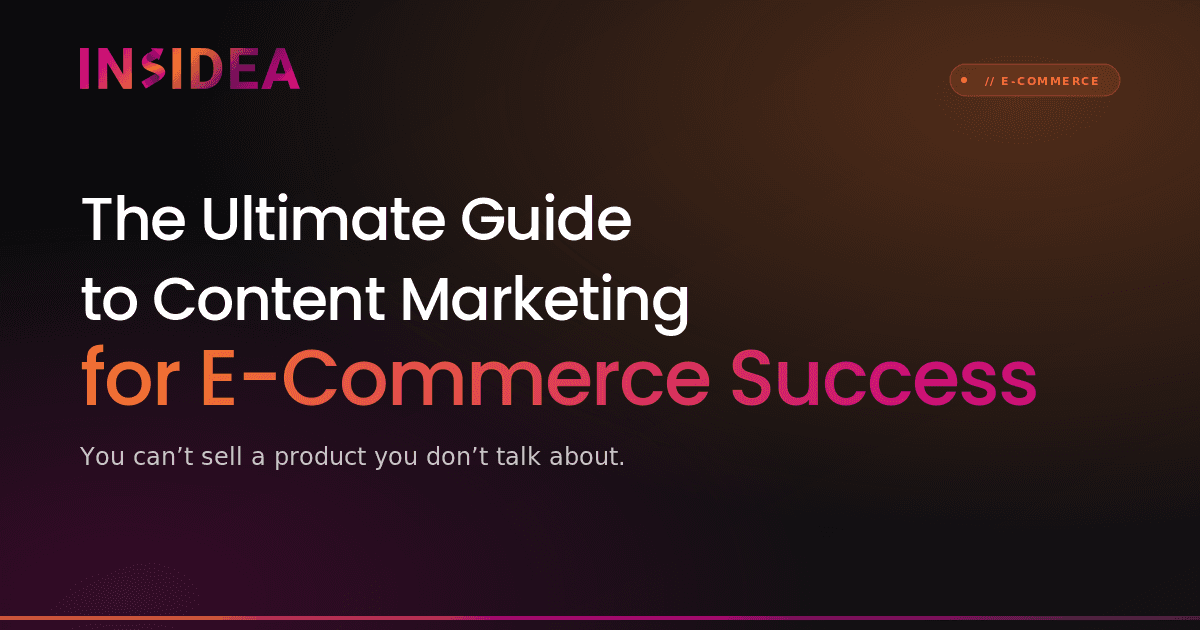 The Ultimate Guide to Content Marketing for E-Commerce Success