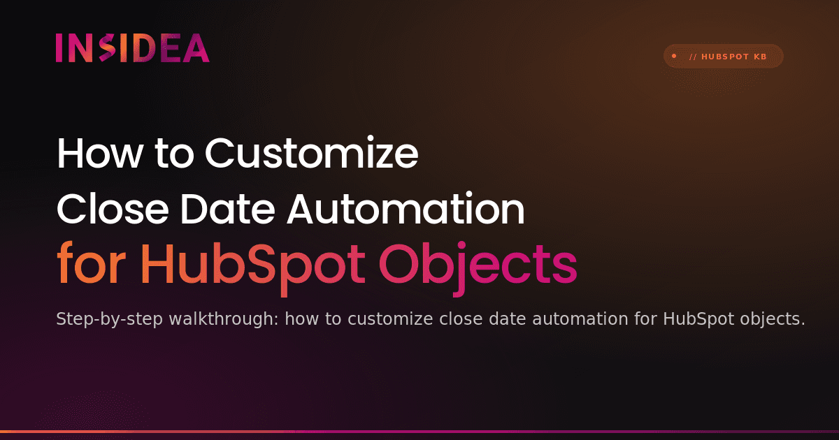How to Customize Close Date Automation for HubSpot Objects