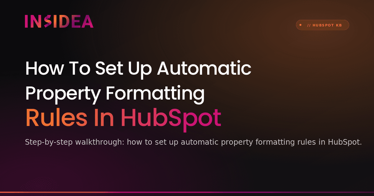 How To Set Up Automatic Property Formatting Rules In HubSpot