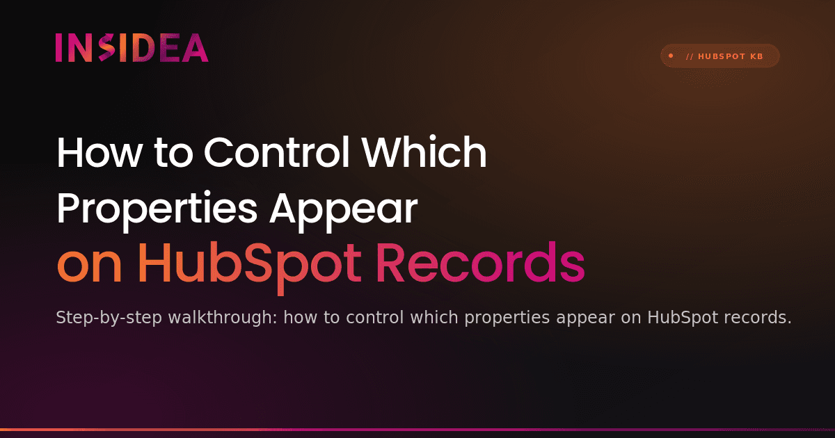 How to Control Which Properties Appear on HubSpot Records
