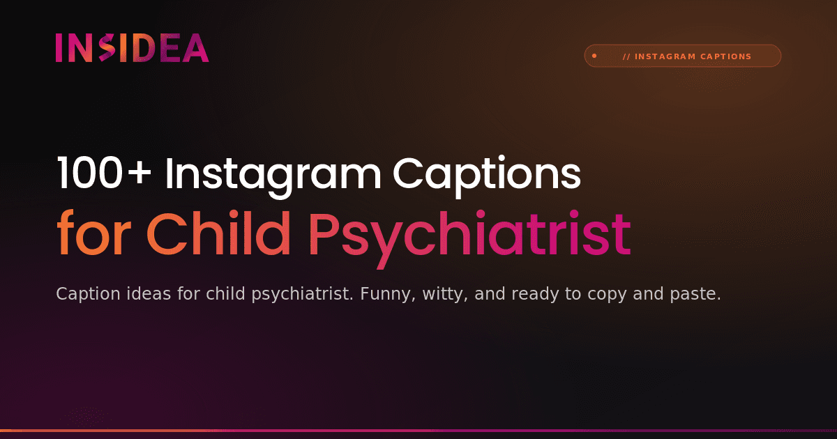 100+ Instagram Captions for Child Psychiatrist