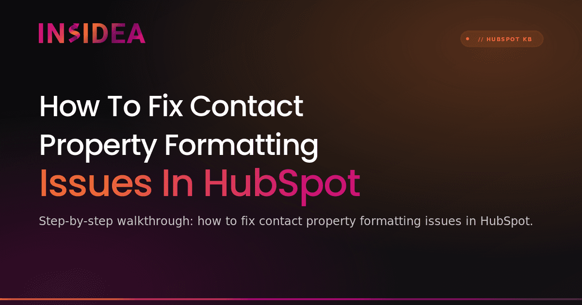 How To Fix Contact Property Formatting Issues In HubSpot