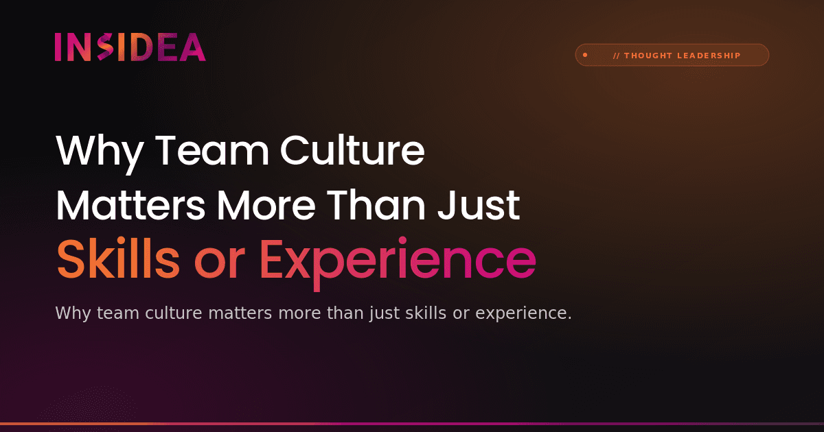 Why Team Culture Matters More Than Just Skills or Experience
