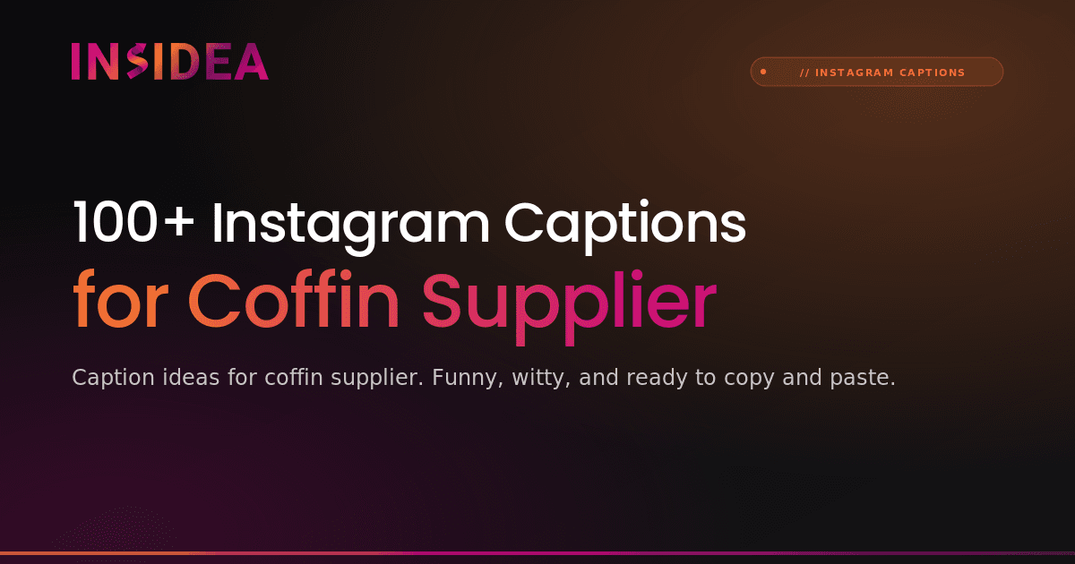 100+ Instagram Captions for Coffin Supplier