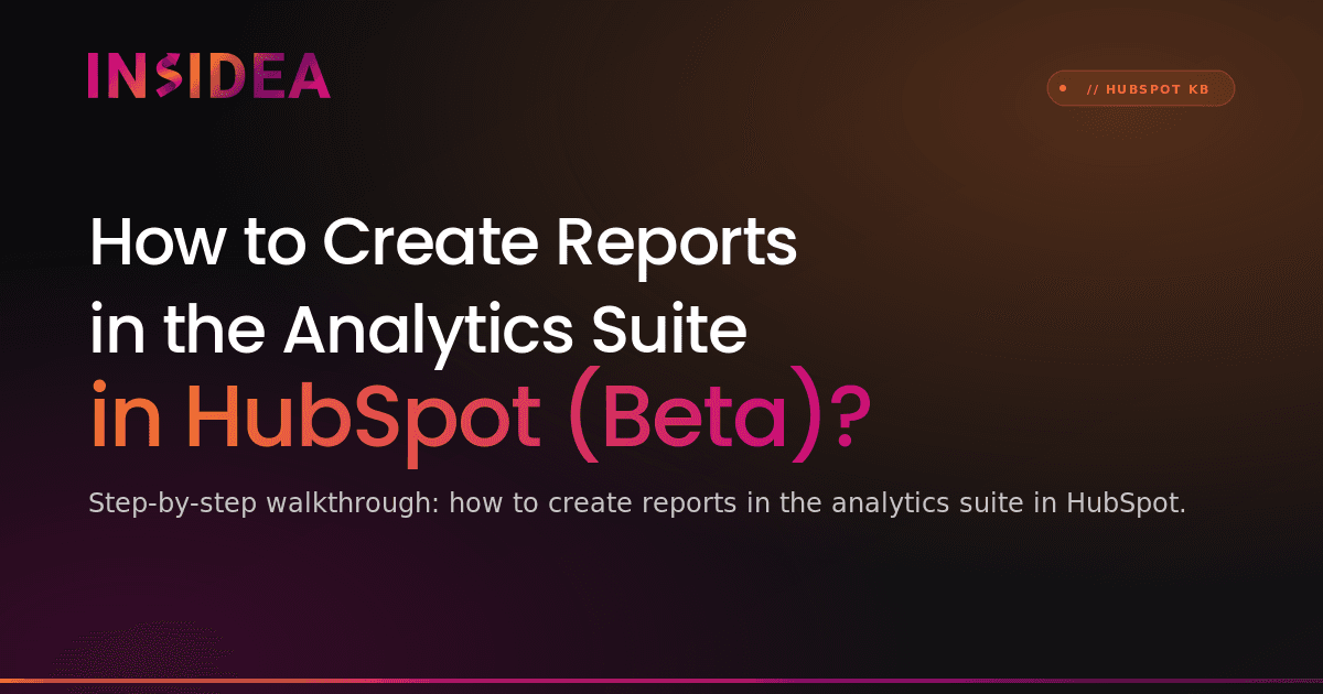 How to Create Reports in the Analytics Suite in HubSpot (Beta)?