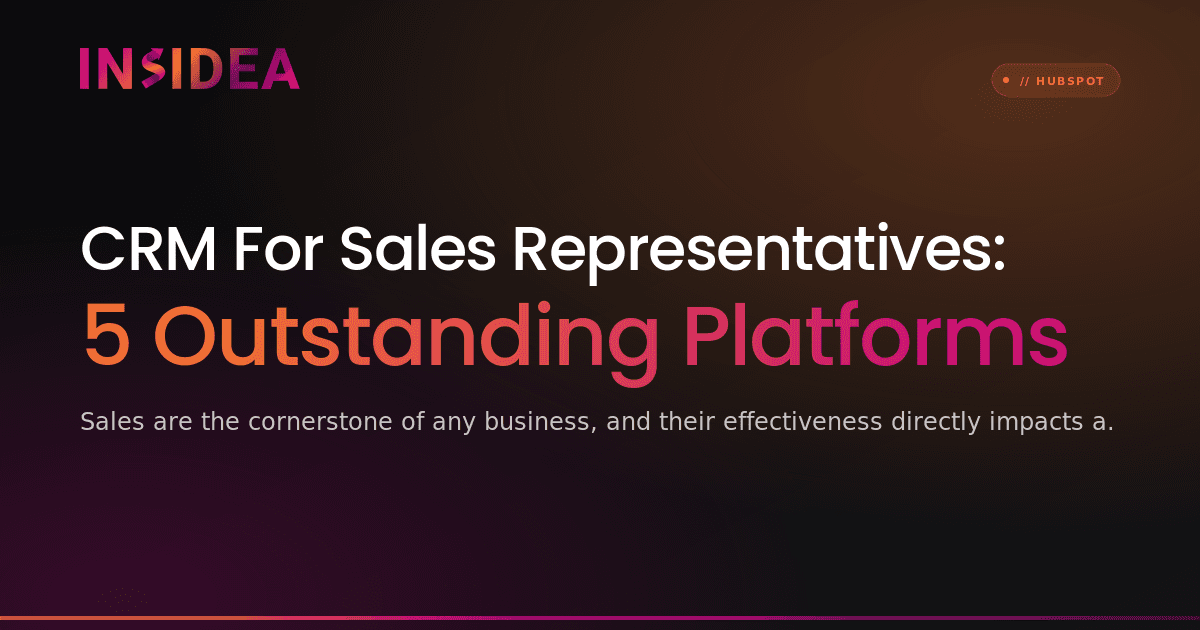 CRM For Sales Representatives: 5 Outstanding Platforms