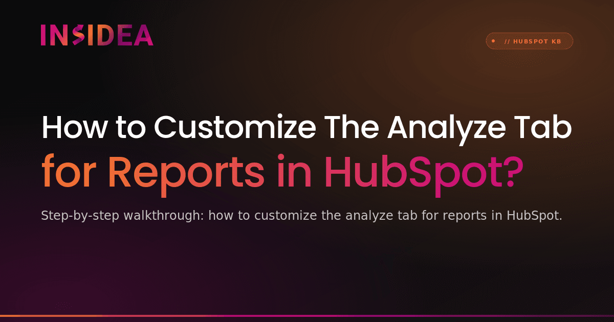 How to Customize The Analyze Tab for Reports in HubSpot?