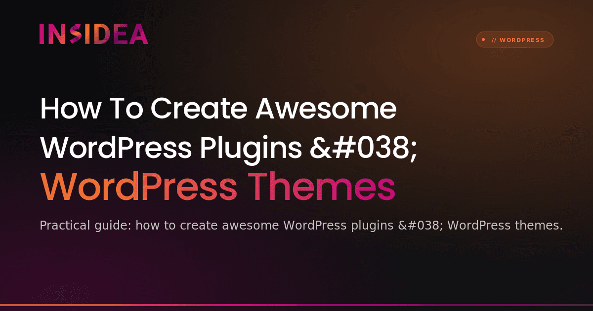 How To Create Awesome WordPress Plugins & WordPress Themes