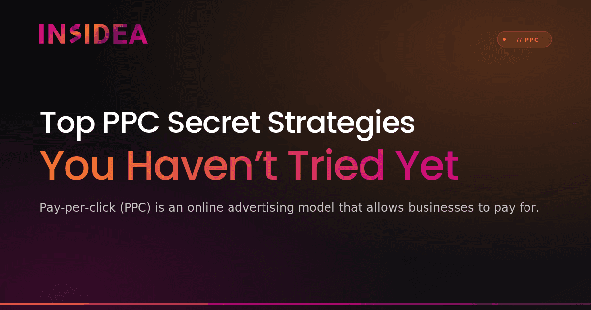 Top PPC Secret Strategies You Haven’t Tried Yet