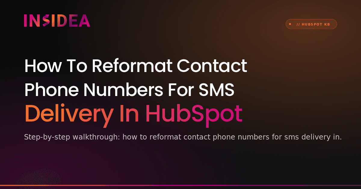 How To Reformat Contact Phone Numbers For SMS Delivery In HubSpot