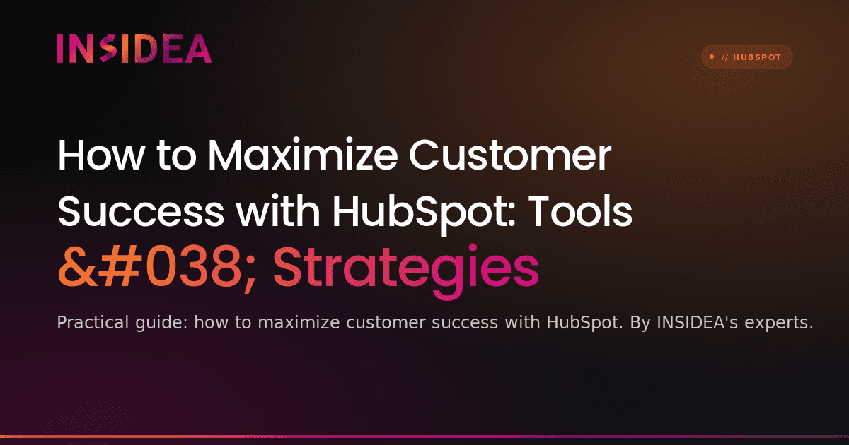 How to Maximize Customer Success with HubSpot: Tools & Strategies