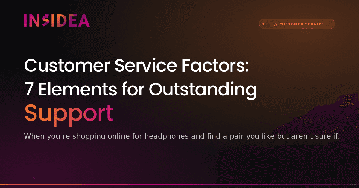 Customer Service Factors: 7 Elements for Outstanding Support