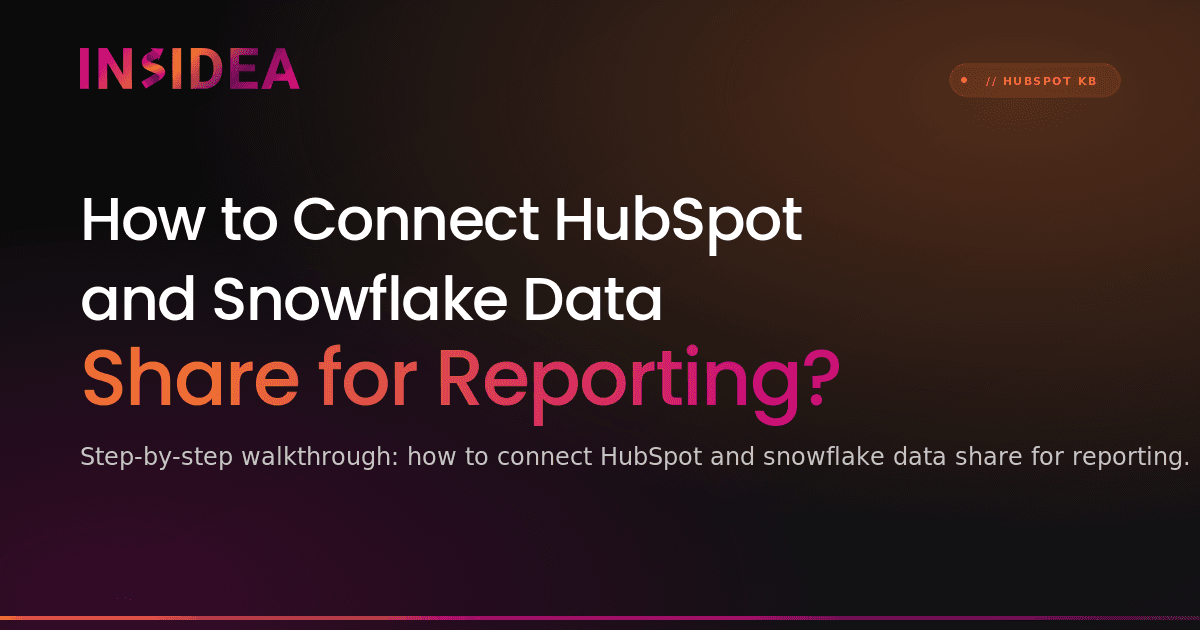 How to Connect HubSpot and Snowflake Data Share for Reporting?