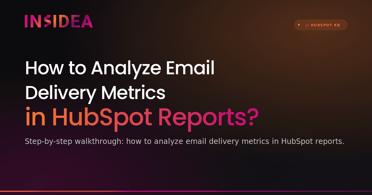 How to Analyze Email Delivery Metrics in HubSpot Reports?