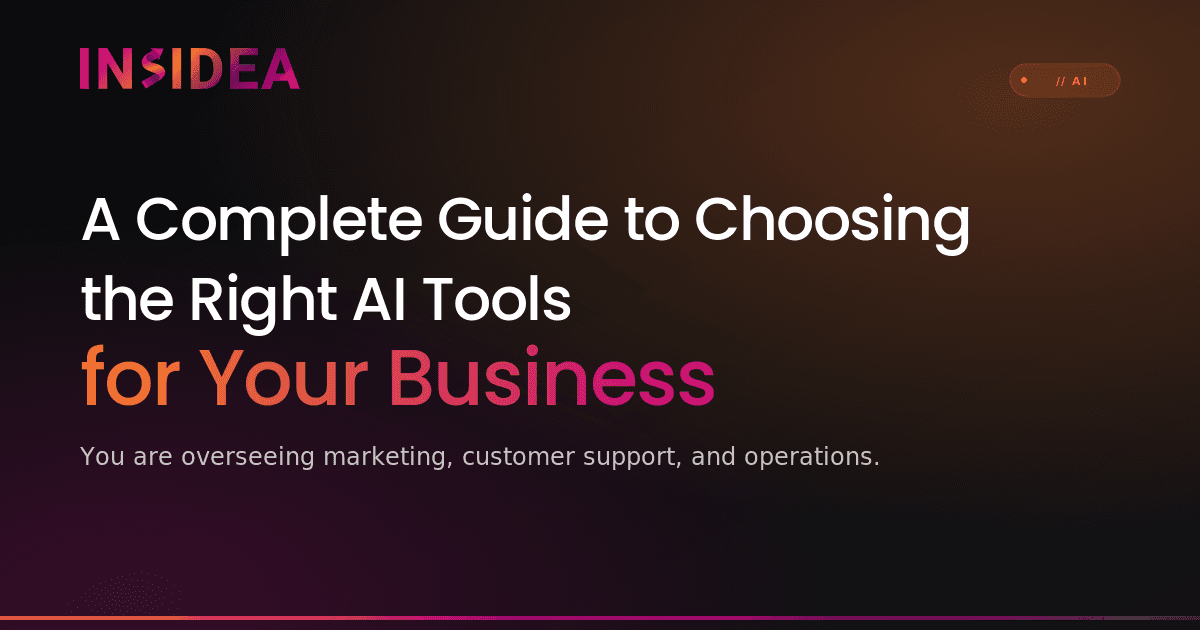 A Complete Guide to Choosing the Right AI Tools for Your Business