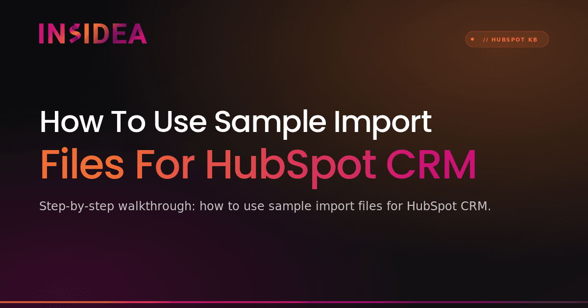 How To Use Sample Import Files For HubSpot CRM