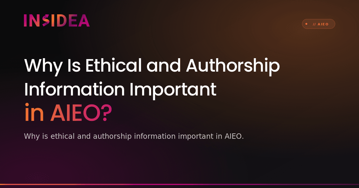 Why Is Ethical and Authorship Information Important in AIEO?