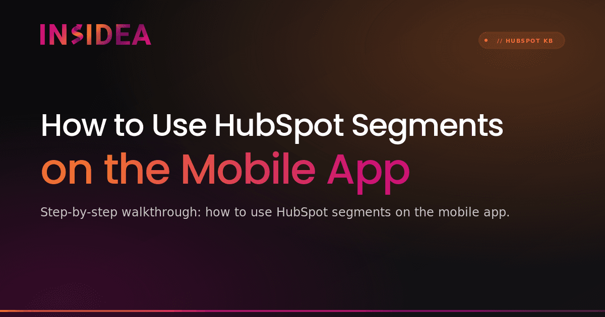How to Use HubSpot Segments on the Mobile App