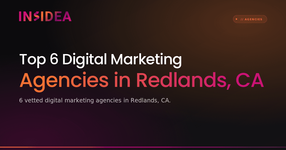 Top 6 Digital Marketing Agencies in Redlands, CA