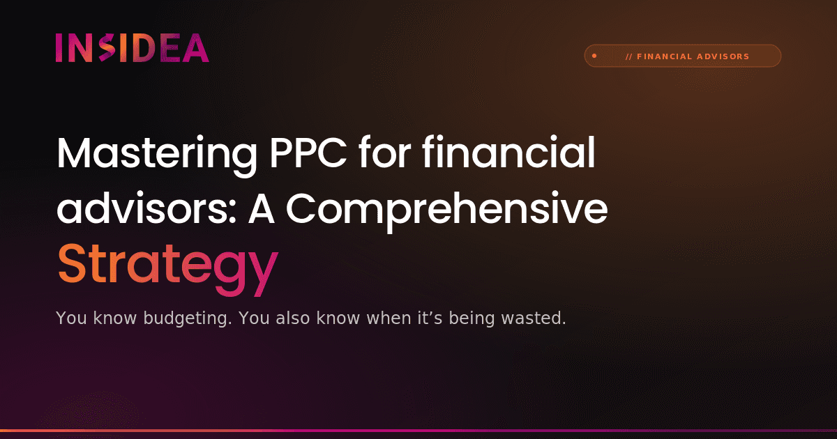 Mastering PPC for financial advisors: A Comprehensive Strategy