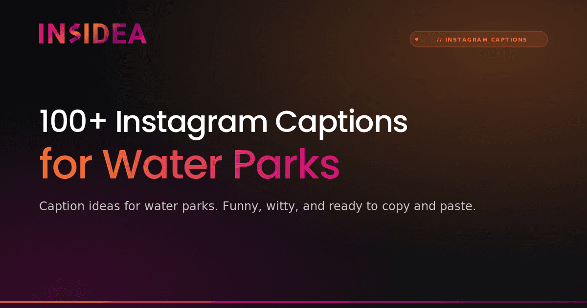 100+ Instagram Captions for Water Parks