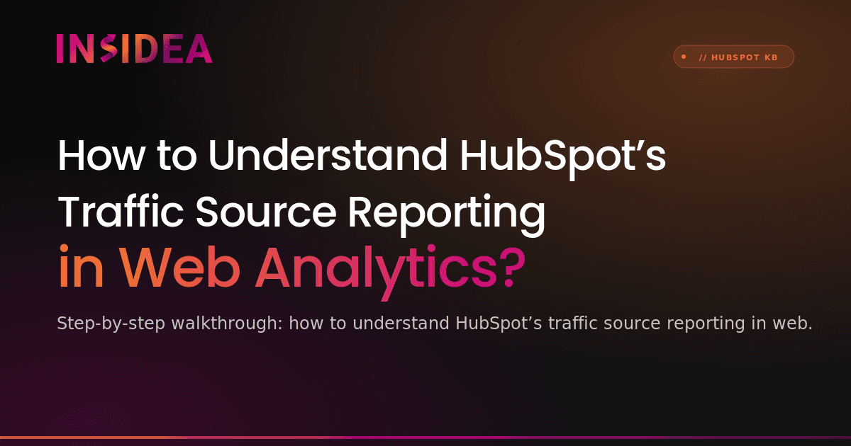 How to Understand HubSpot’s Traffic Source Reporting in Web Analytics?