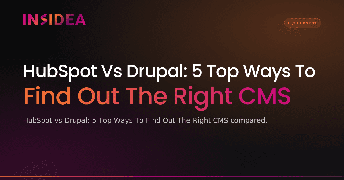 HubSpot Vs Drupal: 5 Top Ways To Find Out The Right CMS