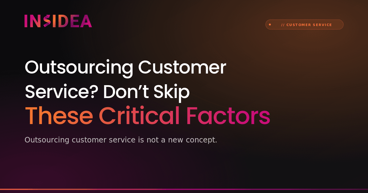 Outsourcing Customer Service? Don’t Skip These Critical Factors