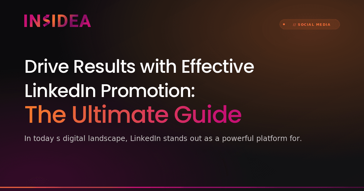 Drive Results with Effective LinkedIn Promotion: The Ultimate Guide