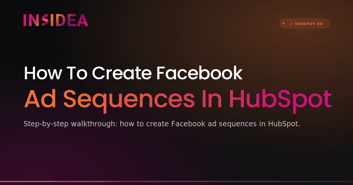 How To Create Facebook Ad Sequences In HubSpot