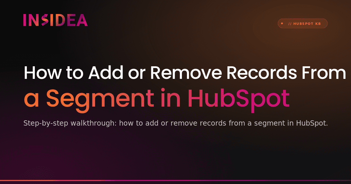 How to Add or Remove Records From a Segment in HubSpot
