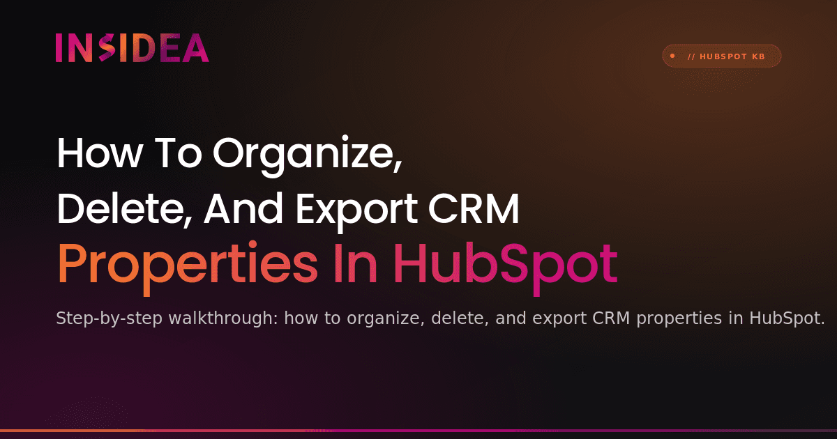 How To Organize, Delete, And Export CRM Properties In HubSpot