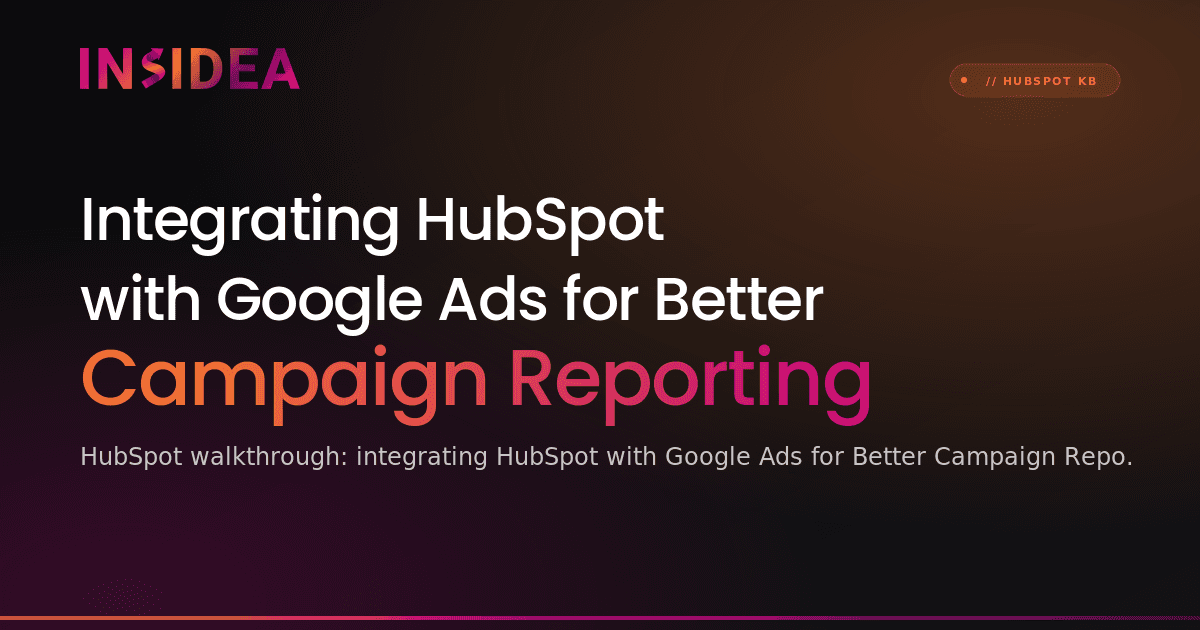 Integrating HubSpot with Google Ads for Better Campaign Reporting