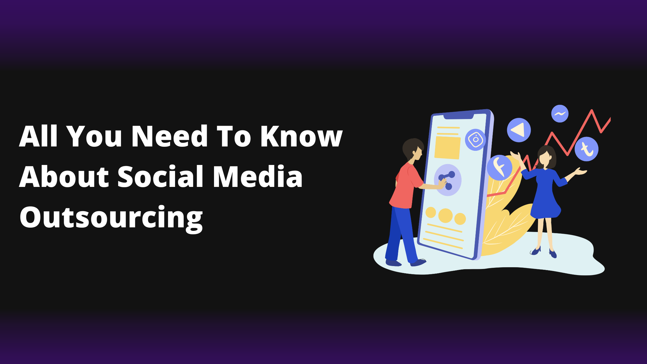 All you need to know about Social Media Outsourcing