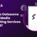How To Outsource Social Media Marketing Services In 2023
