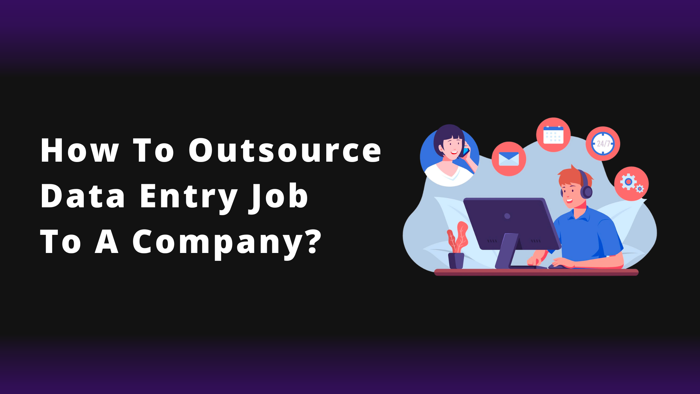 How To Outsource Data Entry To A Company