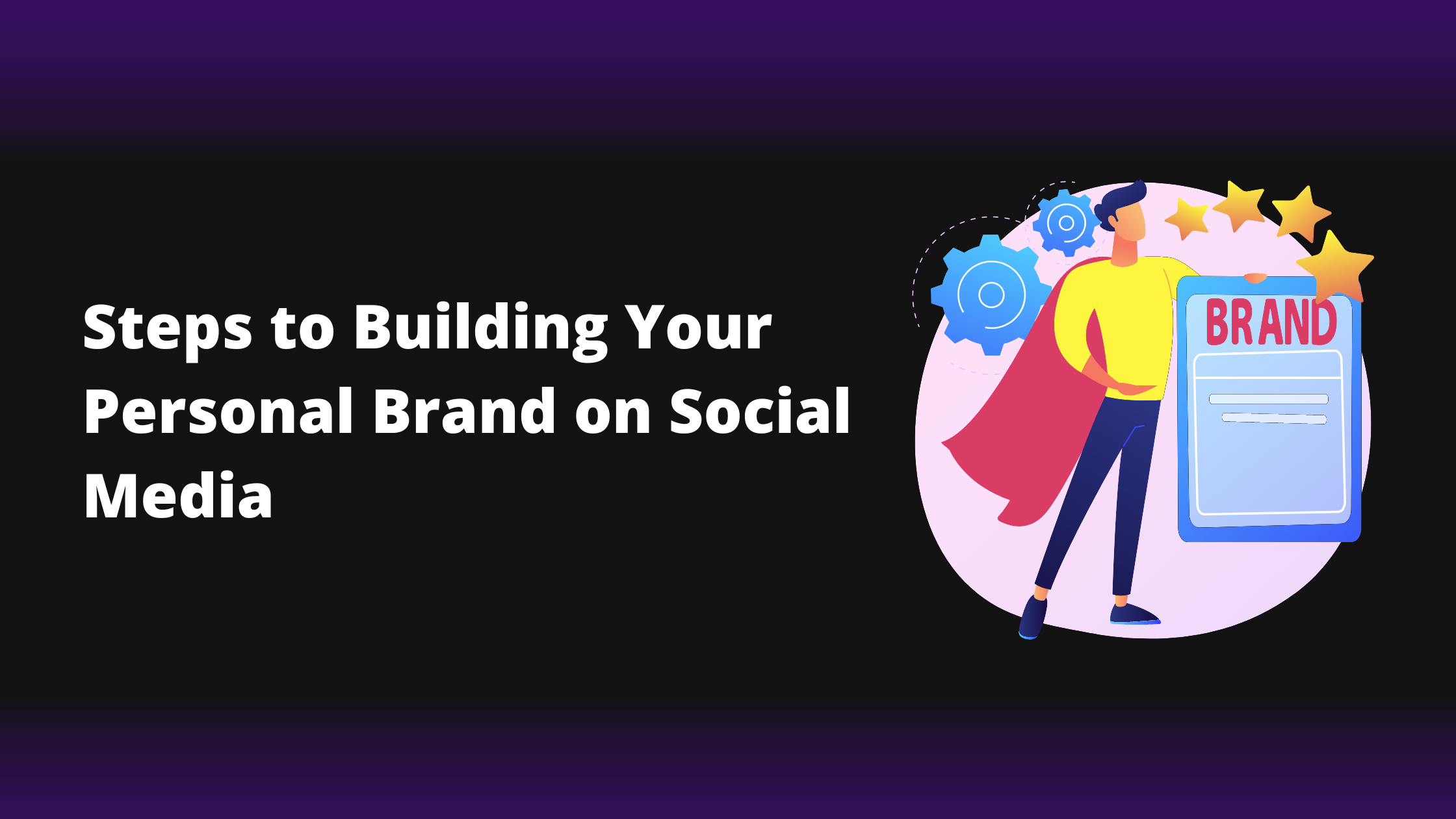 Steps to Building Your Personal Brand on Social Media